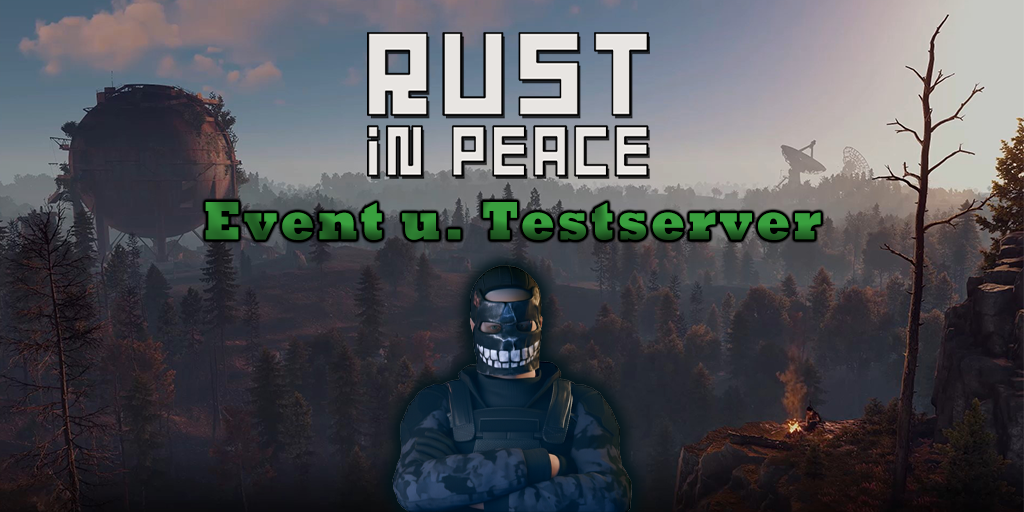 [GER] PVE | Rust in Peace | Event u. Testserver